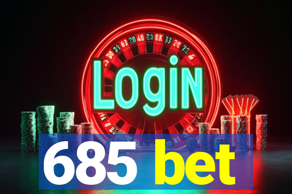 685 bet